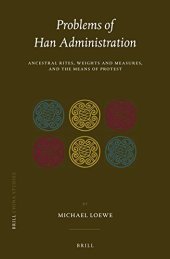 book Problems of Han Administration: Ancestral Rites, Weights and Measures, and the Means of Protest