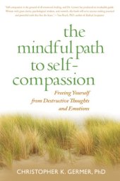 book Mindful Path to Self-Compassion : Freeing Yourself from Destructive Thoughts and Emotions.