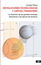 book Revoluciones Tecnológicas Y Capital Financiero: La Dinámica de Las Grandes Burbujas Financieras Y Las Épocas de Bonanza