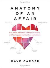 book Anatomy of an Affair: How Affairs, Attractions, and Addictions Develop, and How to Guard Your  Marriage Against Them