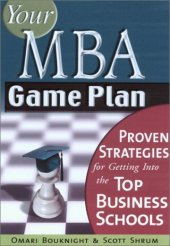 book Your MBA Game Plan: Proven Strategies for Getting into the Top Business Schools