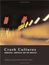 book Crash Cultures: Modernity, Mediation and the Material