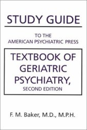 book Study Guide to The American Psychiatric Press. Textbook of Geriatric Psychiatry