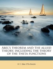 book Abel's Theorem and the Allied Theory Including The Theory of the Theta Functions