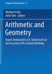 book Arithmetic and Geometry: Papers Dedicated to I.R. Shafarevich on the Occasion of His Sixtieth Birthday. Volume II: Geometry