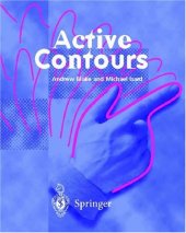 book Active Contours: The Application of Techniques from Graphics, Vision, Control Theory and Statistics to Visual Tracking of Shapes in Motion