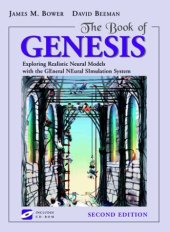 book The Book of GENESIS: Exploring Realistic Neural Models with the GEneral Neural SImulation System