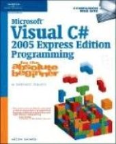 book Microsoft Visual C# 2005 Express Edition Programming For The Absolute Beginner