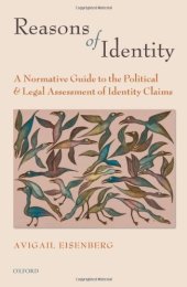 book Reasons of Identity: A Normative Guide to the Political and Legal Assessment of Identity Claims