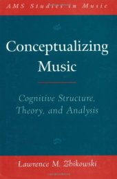 book Conceptualizing Music: Cognitive Structure, Theory, and Analysis (Ams Studies in Music Series)