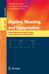book Algebra, Meaning, and Computation: Essays dedicated to Joseph A. Goguen on the Occasion of His 65th Birthday