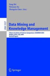 book Data Mining and Knowledge Management: Chinese Academy of Sciences Symposium CASDMKM 2004, Beijing, China, July 12-14, 2004. Revised Papers