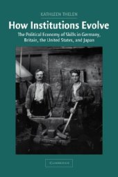 book How Institutions Evolve: The Political Economy of Skills in Germany, Britain, the United States, and Japan