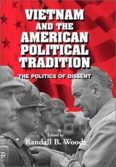 book Vietnam and the American Political Tradition: The Politics of Dissent