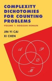 book Complexity Dichotomies for Counting Problems: Volume 1, Boolean Domain