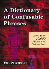 book A Dictionary of Confusable Phrases: More Than 10,000 Idioms and Collocations