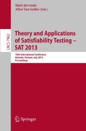 book Theory and Applications of Satisfiability Testing - SAT 2013: 16th International Conference, Helsinki, Finland, July 8-12, 2013, Proceedings