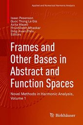 book Frames and Other Bases in Abstract and Function Spaces: Novel Methods in Harmonic Analysis