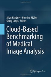 book Cloud-Based Benchmarking of Medical Image Analysis