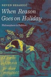 book When Reason Goes on Holiday: Philosophers in Politics