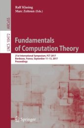 book Fundamentals of Computation Theory: 21st International Symposium, FCT 2017, Bordeaux, France, September 11â13, 2017, Proceedings