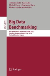 book Big Data Benchmarking: 5th International Workshop, WBDB 2014, Potsdam, Germany, August 5-6- 2014, Revised Selected Papers