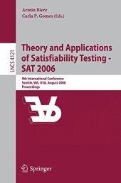 book Theory and Applications of Satisfiability Testing - SAT 2006: 9th International Conference, Seattle, WA, USA, August 12-15, 2006, Proceedings