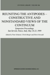 book Reuniting the Antipodes - Constructive and Nonstandard Views of the Continuum: Symposium Proceedings, San Servolo, Venice, Italy, May 16â22, 1999