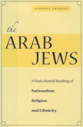 book The Arab Jews: A Postcolonial Reading of Nationalism, Religion, and Ethnicity