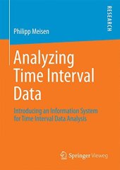 book Analyzing Time Interval Data: Introducing an Information System for Time Interval Data Analysis