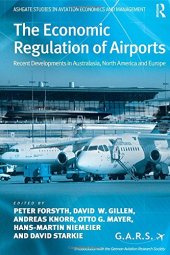 book The Economic Regulation of Airports: Recent Developments in Australasia, North America and Europe