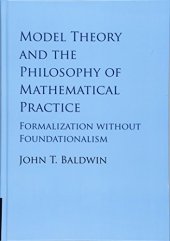 book Model Theory and the Philosophy of Mathematical Practice: Formalization without Foundationalism