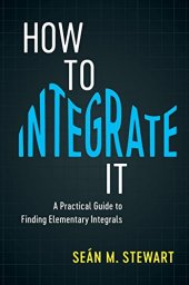 book How to Integrate It: A Practical Guide to Finding Elementary Integrals