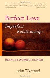 book Perfect Love, Imperfect Relationships: Healing the Wound of the Heart