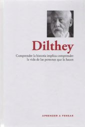 book Dilthey, Comprender la historia implica comprender la vida de las personas que la hacen