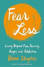 book Fear Less: Living Beyond Fear, Anxiety, Anger, and Addiction