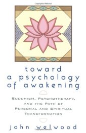 book Toward a Psychology of Awakening: Buddhism, Psychotherapy, and the Path of Personal and Spiritual Transformation