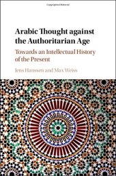 book Arabic Thought against the Authoritarian Age: Towards an Intellectual History of the Present