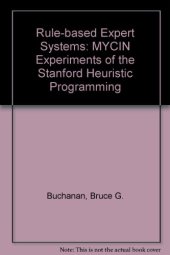 book Rule Based Expert Systems: The Mycin Experiments of the Stanford Heuristic Programming Project