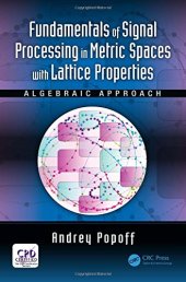 book Fundamentals of Signal Processing in Metric Spaces with Lattice Properties: Algebraic Approach