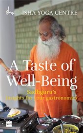 book A Taste of Well-Being: Sadhguru’s Insights for Your Gastronomics