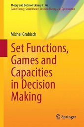 book Set Functions, Games and Capacities in Decision Making