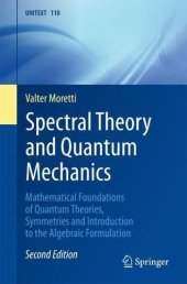 book Spectral Theory and Quantum Mechanics: Mathematical Foundations of Quantum Theories, Symmetries and Introduction to the Algebraic Formulation