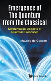 book Emergence of the Quantum from the Classical: Mathematical Aspects of Quantum Processes