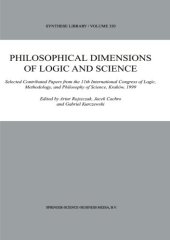 book Philosophical Dimensions of Logic and Science: Selected Contributed Papers from the 11th International Congress of Logic, Methodology, and Philosophy of Science, Kraków, 1999