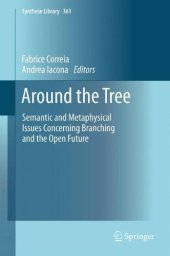 book Around the Tree: Semantic and Metaphysical Issues Concerning Branching and the Open Future