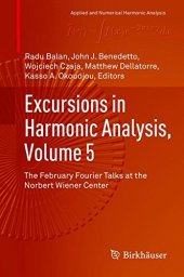 book Excursions in Harmonic Analysis, Volume 5: The February Fourier Talks at the Norbert Wiener Center