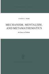 book Mechanism, Mentalism and Metamathematics: An Essay on Finitism