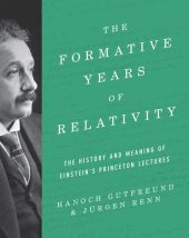 book The Formative Years of Relativity: The History and Meaning of Einstein’s Princeton Lectures