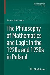 book The Philosophy of Mathematics and Logic in the 1920s and 1930s in Poland